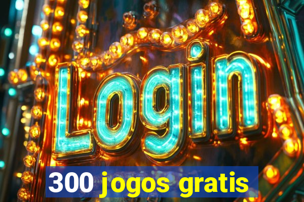 300 jogos gratis