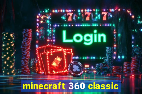 minecraft 360 classic