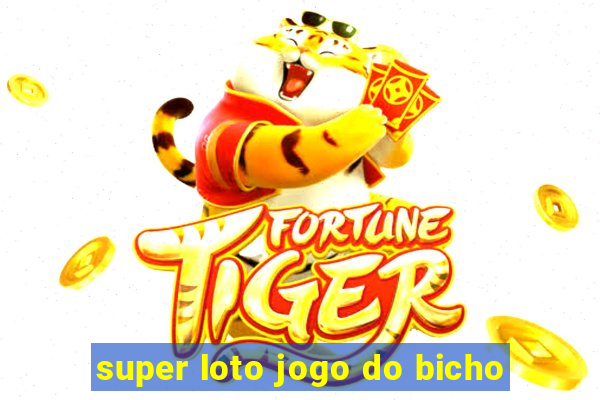 super loto jogo do bicho