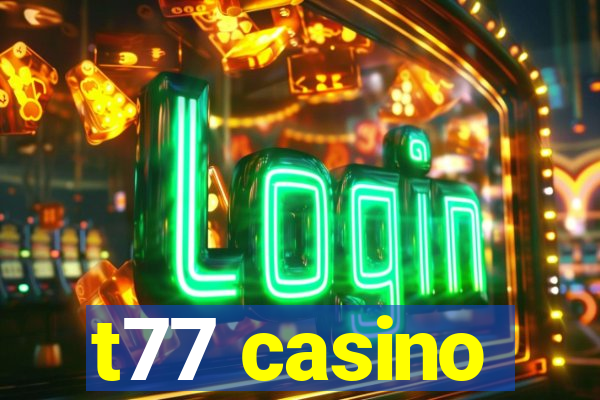 t77 casino