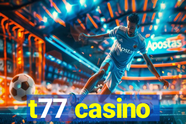 t77 casino