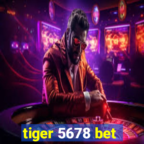 tiger 5678 bet
