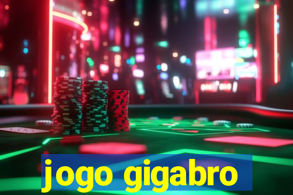 jogo gigabro