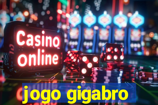 jogo gigabro