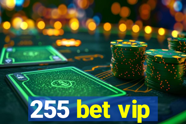 255 bet vip