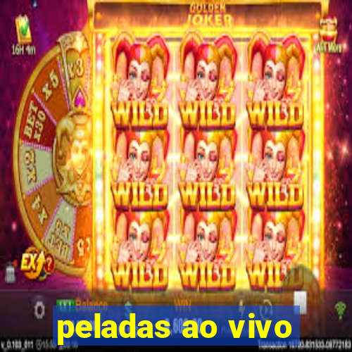 peladas ao vivo