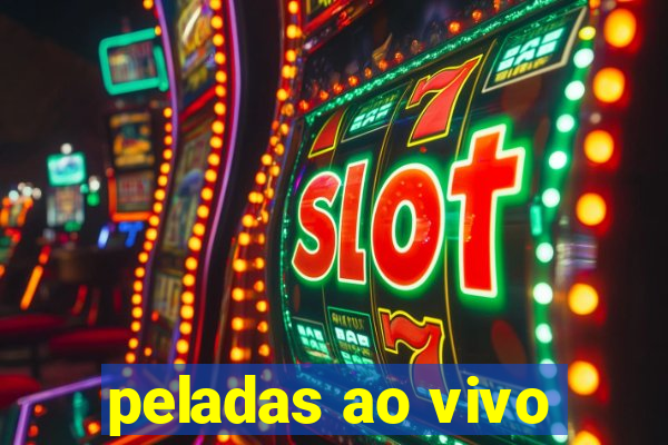 peladas ao vivo