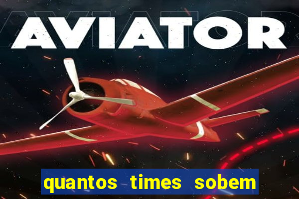 quantos times sobem para serie a