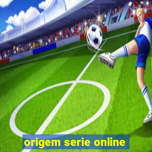 origem serie online