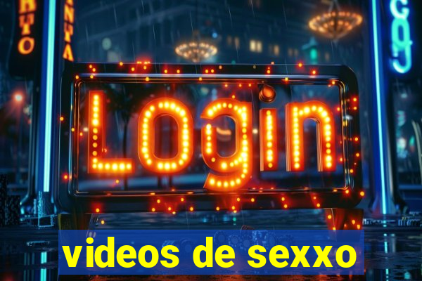 videos de sexxo