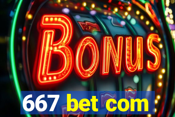 667 bet com