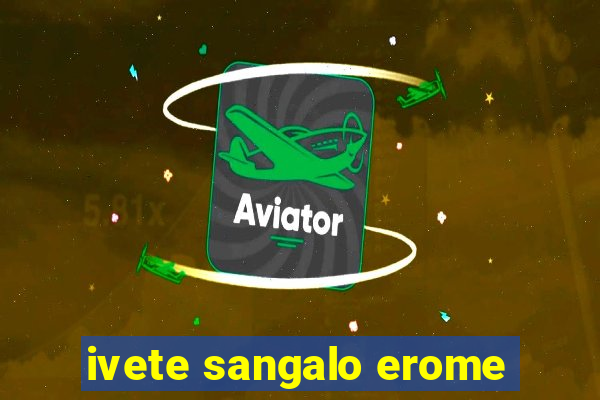 ivete sangalo erome