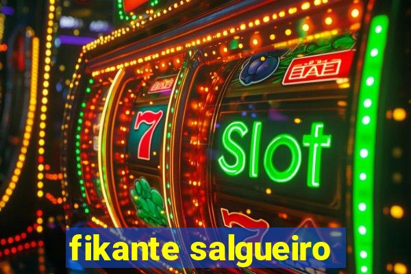 fikante salgueiro