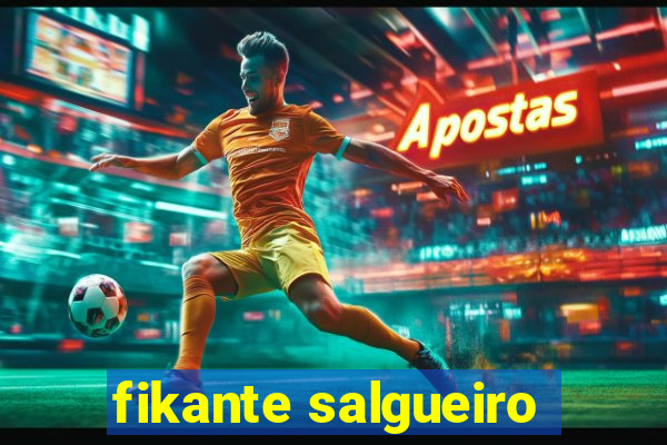 fikante salgueiro
