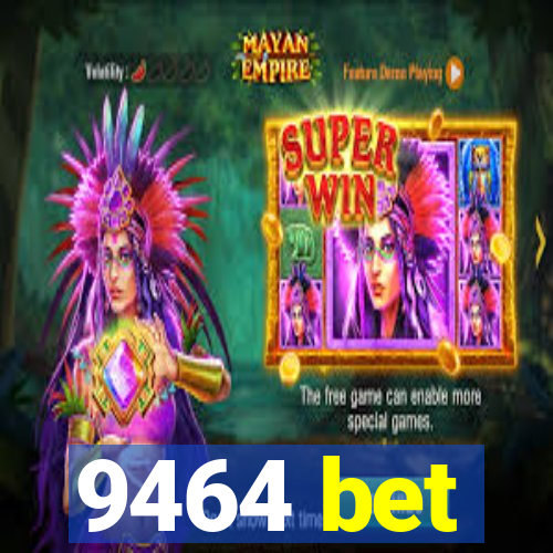 9464 bet