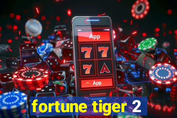 fortune tiger 2