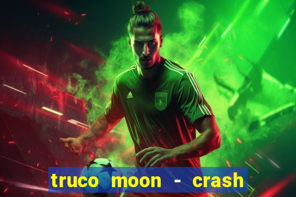 truco moon - crash & poker