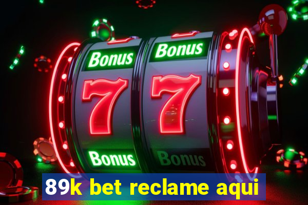 89k bet reclame aqui