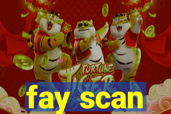 fay scan