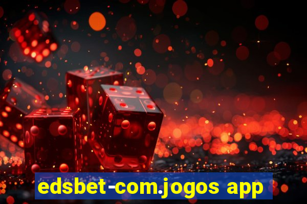 edsbet-com.jogos app