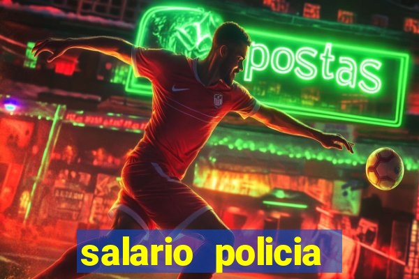 salario policia civil ba