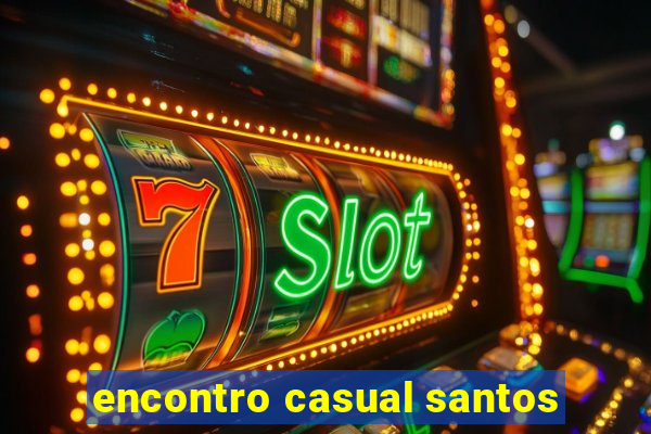 encontro casual santos