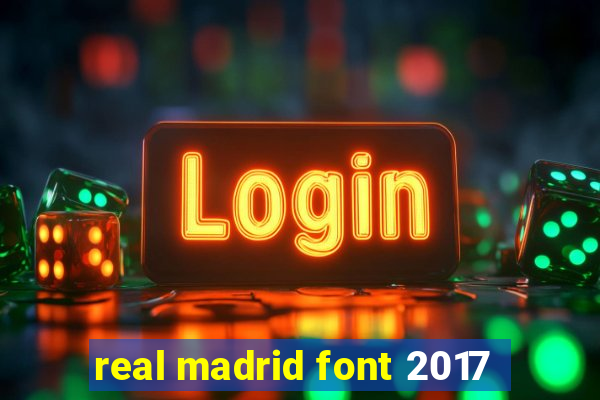 real madrid font 2017
