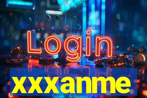 xxxanme
