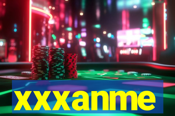 xxxanme