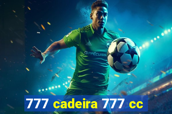 777 cadeira 777 cc