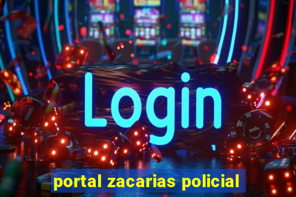 portal zacarias policial