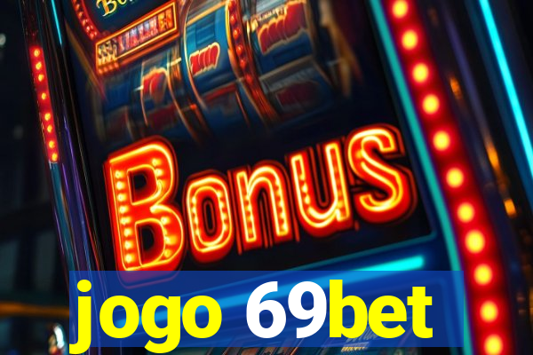 jogo 69bet