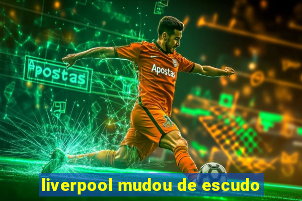 liverpool mudou de escudo