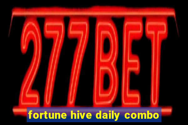 fortune hive daily combo