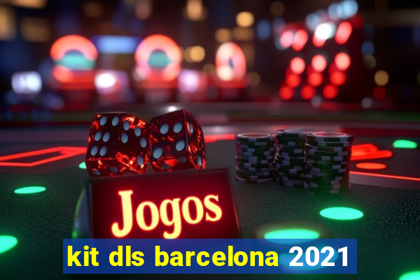 kit dls barcelona 2021