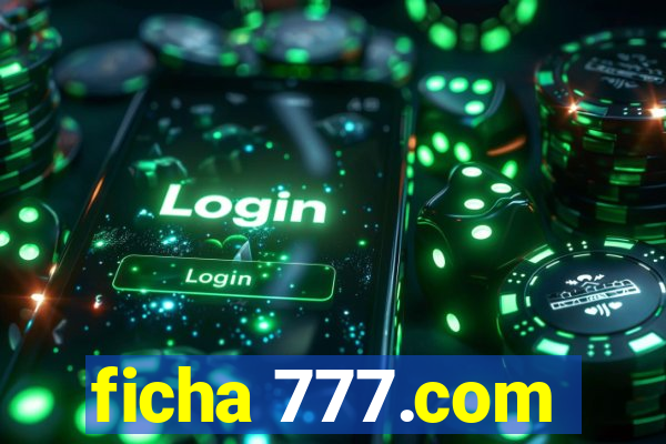 ficha 777.com