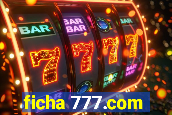 ficha 777.com