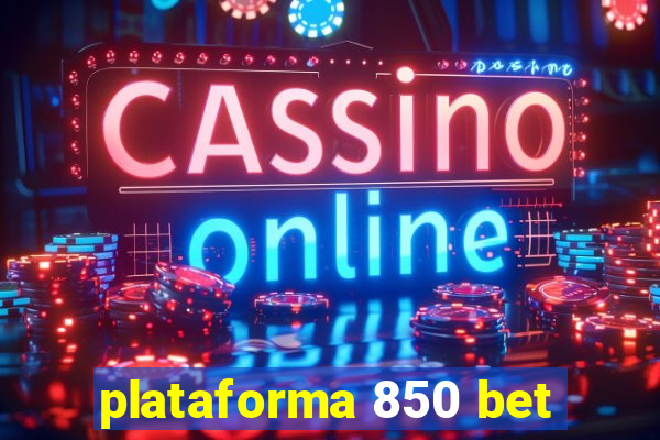 plataforma 850 bet