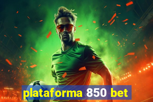 plataforma 850 bet