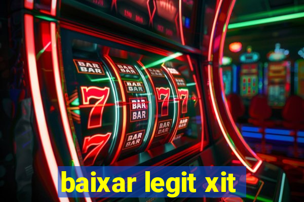 baixar legit xit