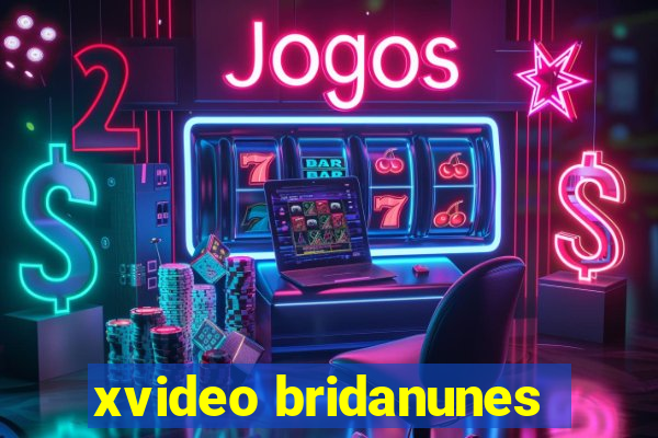 xvideo bridanunes