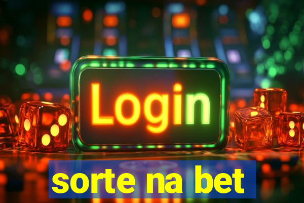 sorte na bet