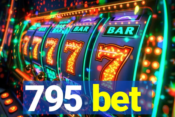 795 bet