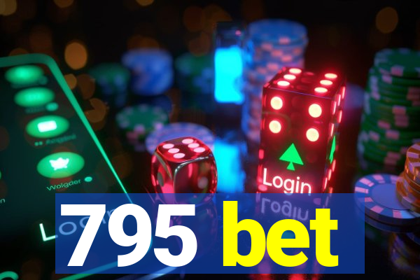 795 bet