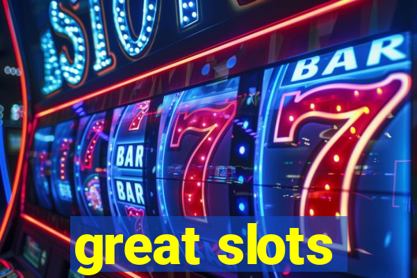 great slots