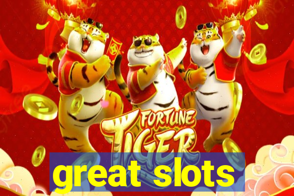 great slots