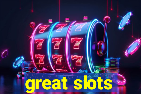 great slots