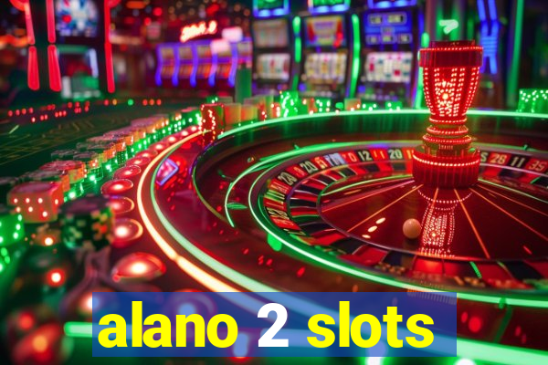 alano 2 slots