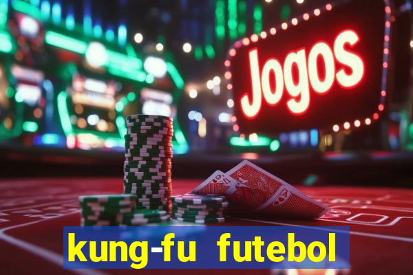 kung-fu futebol clube download