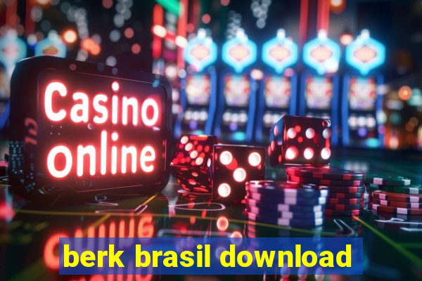 berk brasil download